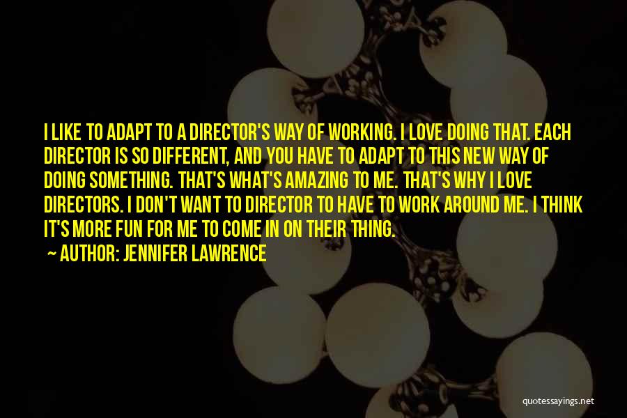 Doing Work You Love Quotes By Jennifer Lawrence