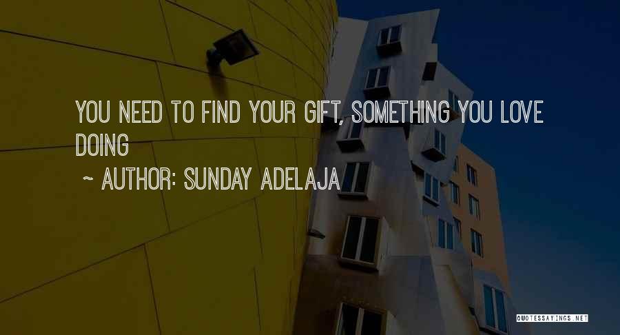 Doing Work You Love Quotes By Sunday Adelaja