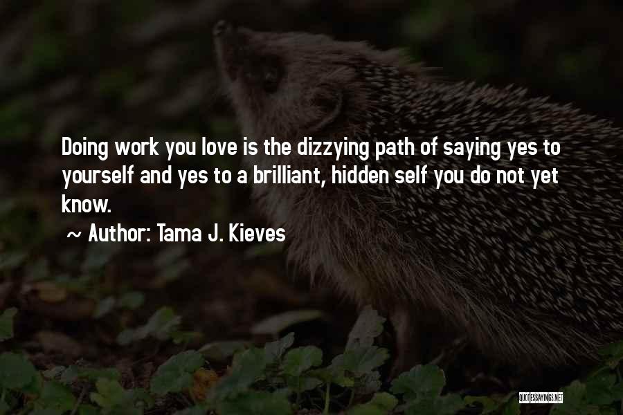 Doing Work You Love Quotes By Tama J. Kieves