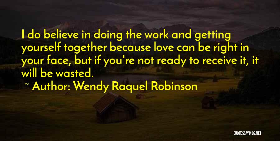 Doing Work You Love Quotes By Wendy Raquel Robinson