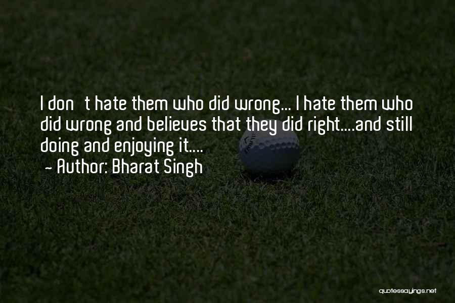 Doing Wrong And Right Quotes By Bharat Singh