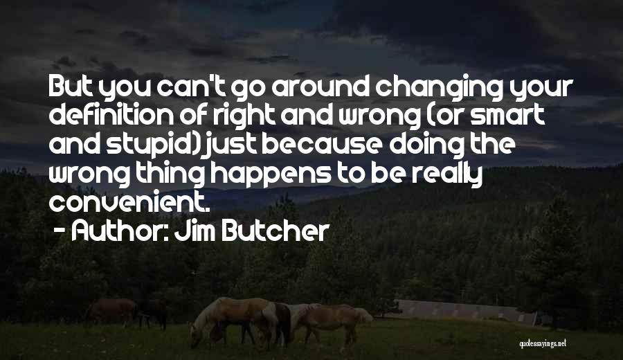 Doing Wrong And Right Quotes By Jim Butcher