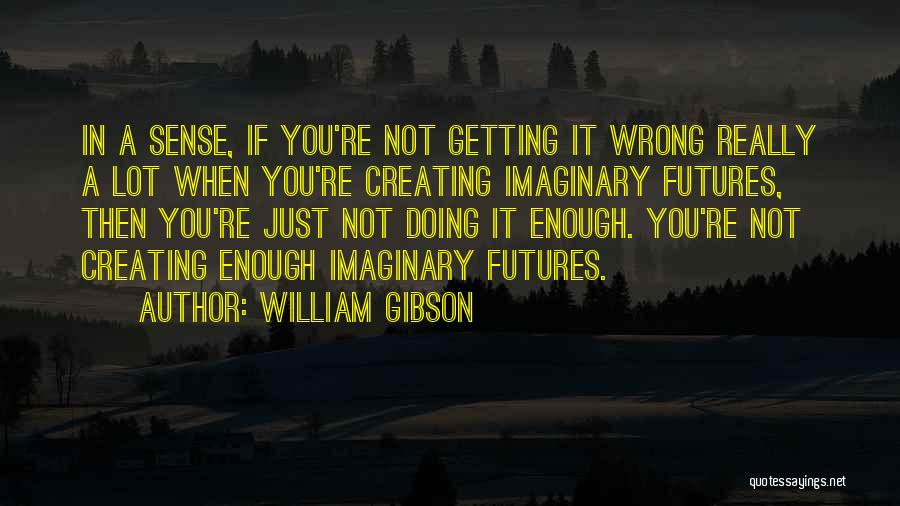 Doing Wrong Quotes By William Gibson