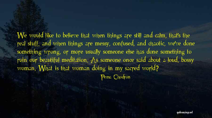 Doing Wrong To Someone Quotes By Pema Chodron Doing Wrong To Someone Quotes By Pema Chodron