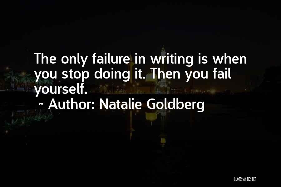Doing Your Best But Failing Quotes By Natalie Goldberg