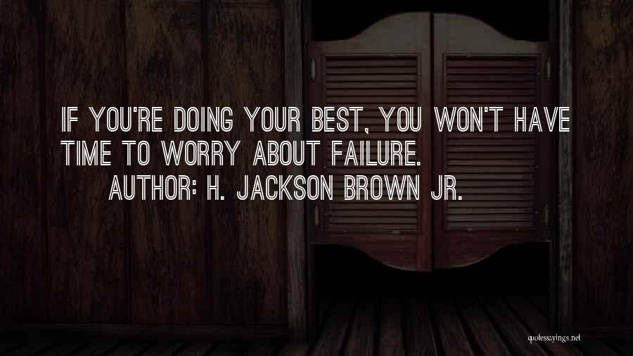 Doing Your Best Quotes By H. Jackson Brown Jr.