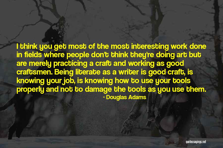 Doing Your Job Properly Quotes By Douglas Adams Doing Your Job Properly Quotes By Douglas Adams