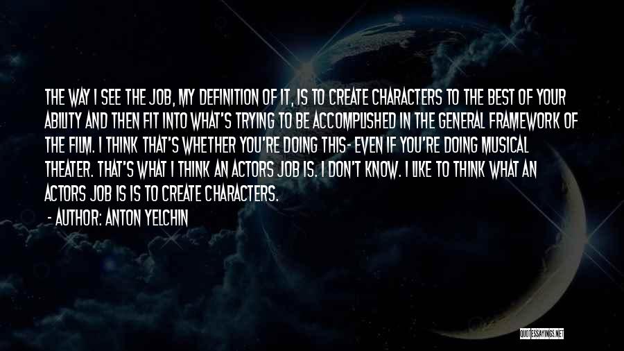 Doing Your Job Quotes By Anton Yelchin