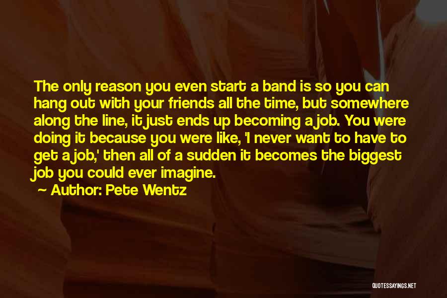 Doing Your Job Quotes By Pete Wentz