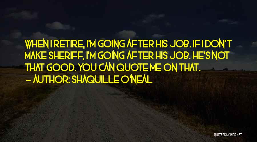 Doing Your Job Well Quotes By Shaquille O'Neal