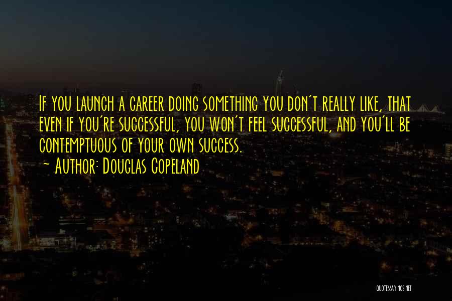 Doing Your Own Job Quotes By Douglas Copeland