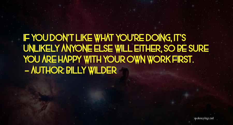 Doing Your Own Work Quotes By Billy Wilder