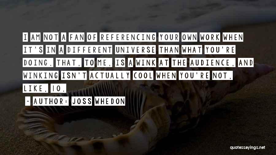 Doing Your Own Work Quotes By Joss Whedon