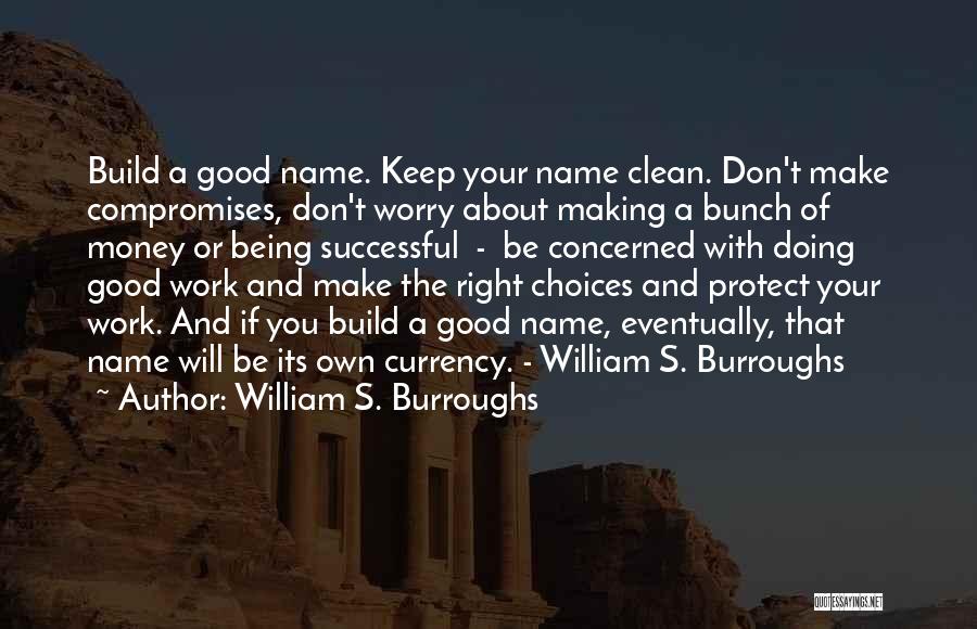 Doing Your Own Work Quotes By William S. Burroughs