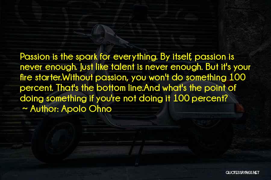 Doing Your Passion Quotes By Apolo Ohno