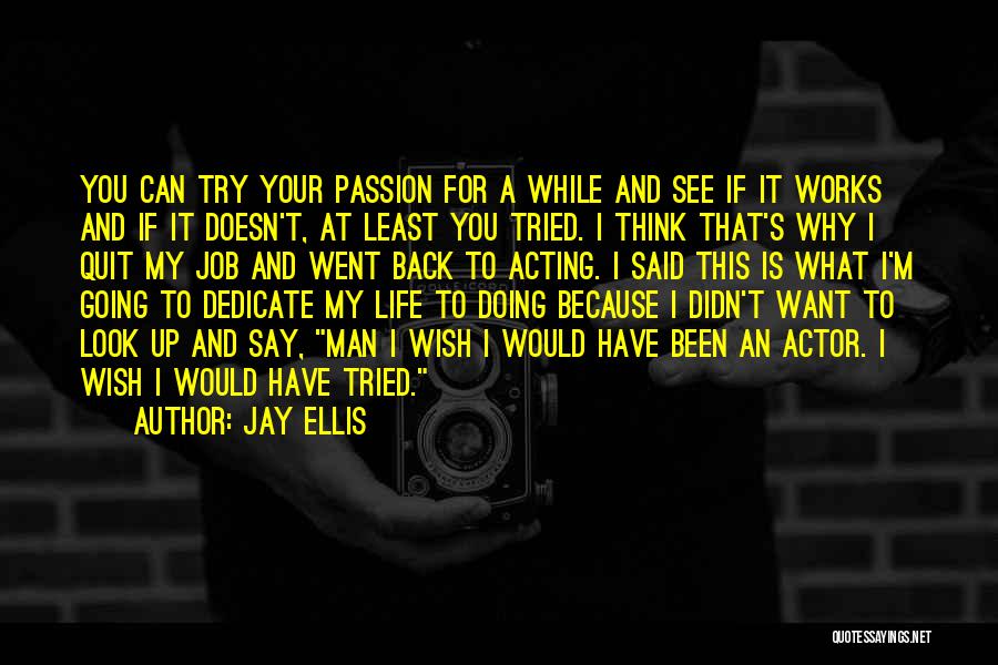 Doing Your Passion Quotes By Jay Ellis