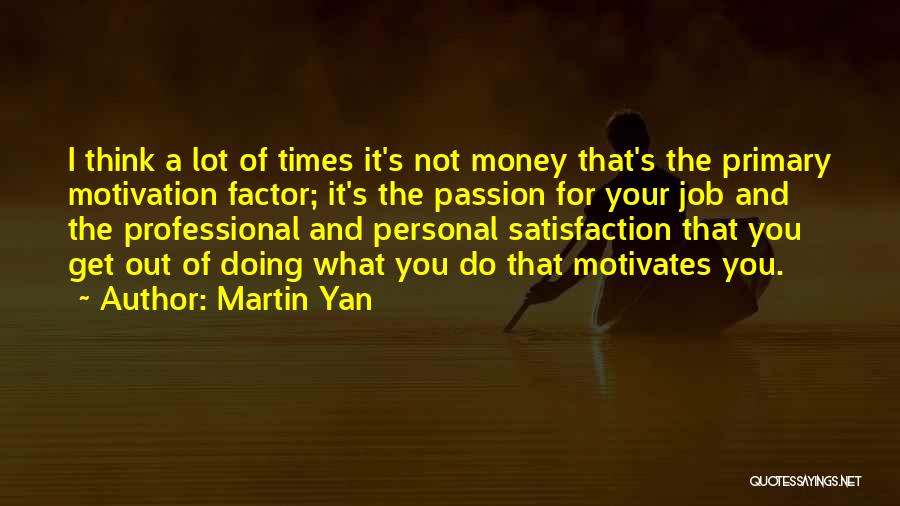 Doing Your Passion Quotes By Martin Yan