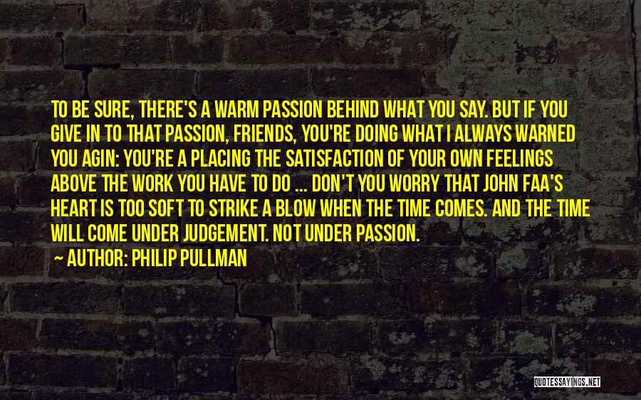 Doing Your Passion Quotes By Philip Pullman