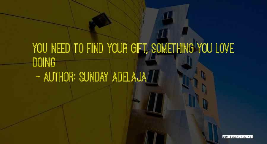 Doing Your Passion Quotes By Sunday Adelaja