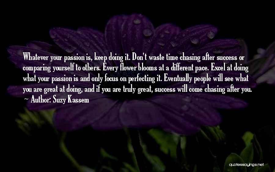 Doing Your Passion Quotes By Suzy Kassem