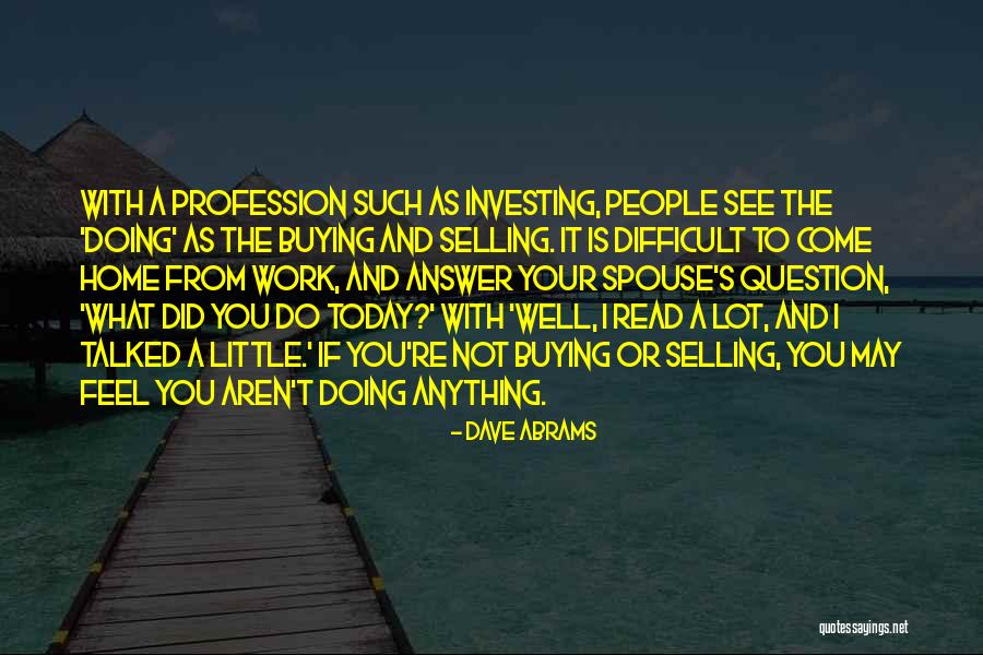 Doing Your Work Well Quotes By Dave Abrams Doing Your Work Well Quotes By Dave Abrams