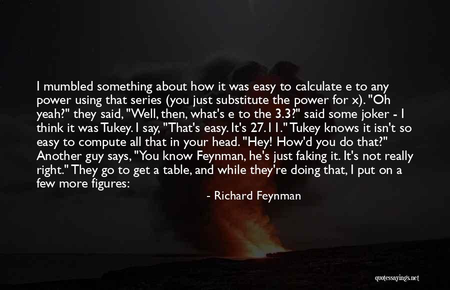 Doing Your Work Well Quotes By Richard Feynman