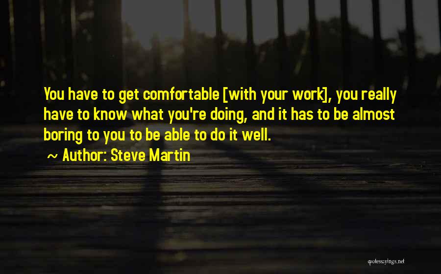Doing Your Work Well Quotes By Steve Martin