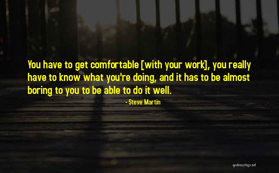 Doing Your Work Well Quotes By Steve Martin