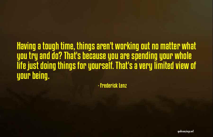 Doing Yourself Quotes By Frederick Lenz