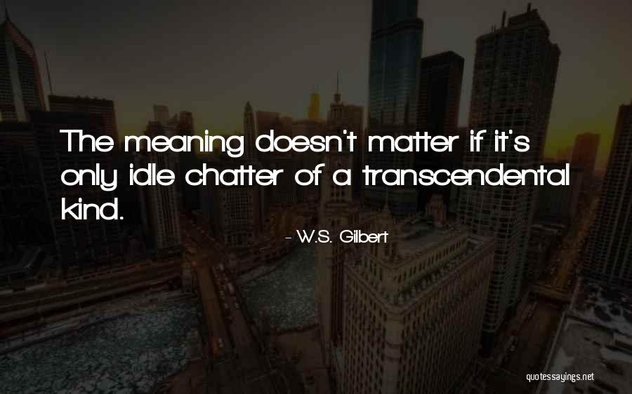 Dolar Wilkinson Quotes By W.S. Gilbert