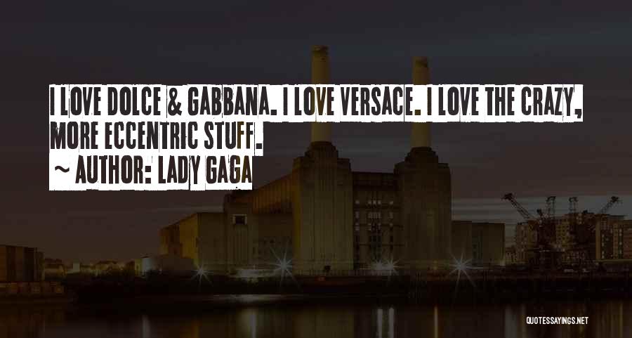 Dolce E Gabbana Quotes By Lady Gaga