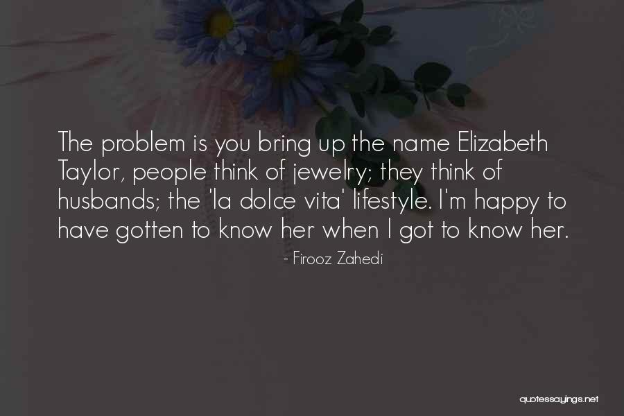 Dolce Vita Quotes By Firooz Zahedi