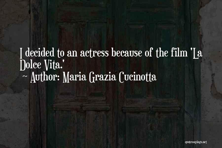 Dolce Vita Quotes By Maria Grazia Cucinotta