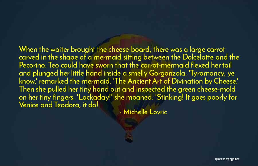 Dolcelatte Cheese Quotes By Michelle Lovric Dolcelatte Cheese Quotes By Michelle Lovric