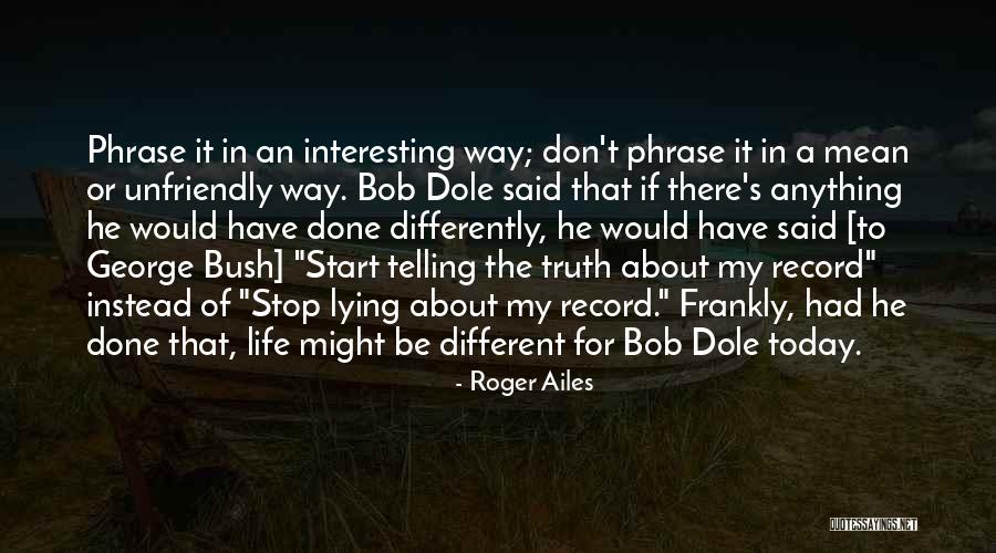 Dole Quotes By Roger Ailes Dole Quotes By Roger Ailes