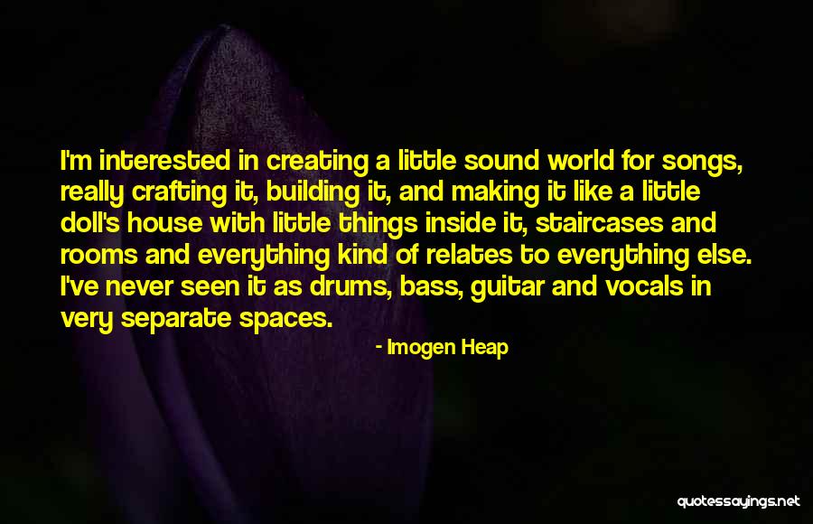 Doll Making Quotes By Imogen Heap Doll Making Quotes By Imogen Heap