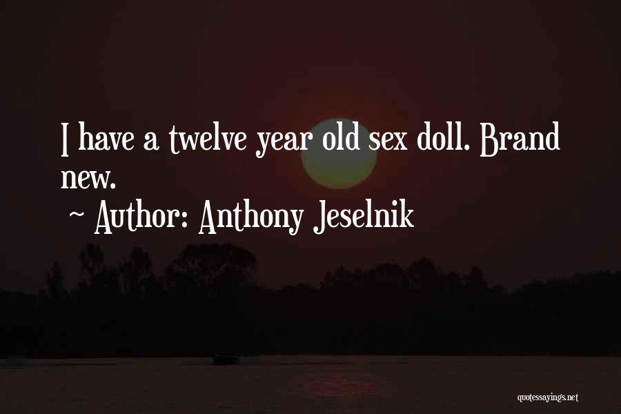 Doll Quotes By Anthony Jeselnik