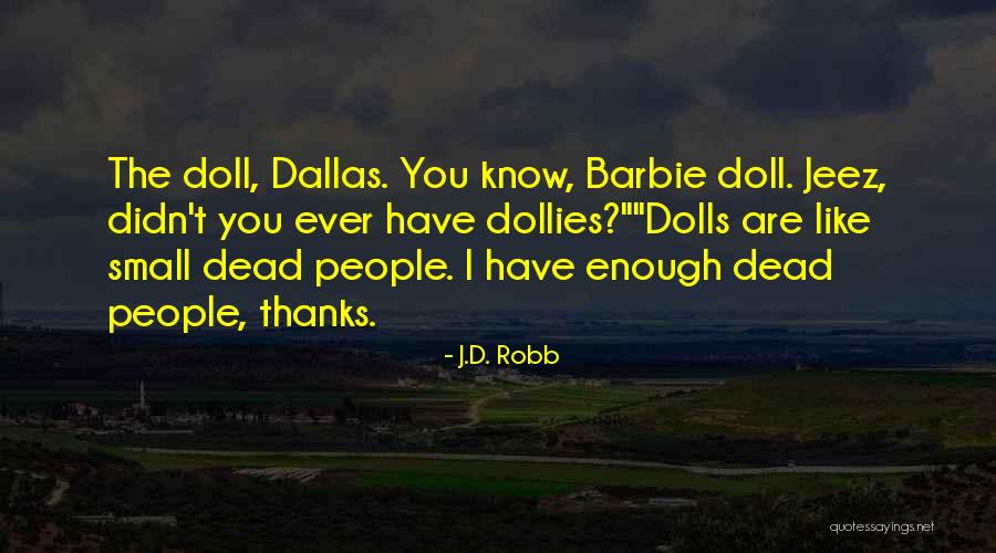 Doll Quotes By J.D. Robb Doll Quotes By J.D. Robb