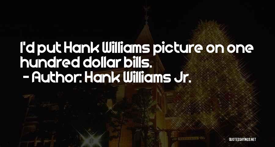 Dollar Bills Quotes By Hank Williams Jr.