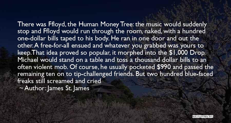 Dollar Bills Quotes By James St. James