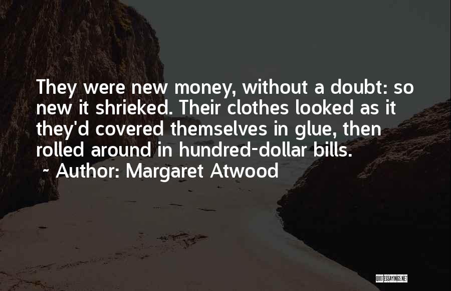 Dollar Bills Quotes By Margaret Atwood