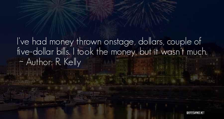 Dollar Bills Quotes By R. Kelly