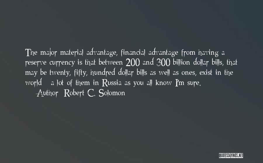 Dollar Bills Quotes By Robert C. Solomon