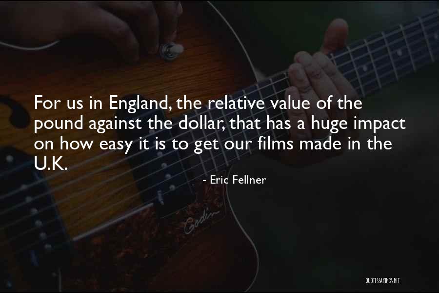 Dollar Value Quotes By Eric Fellner