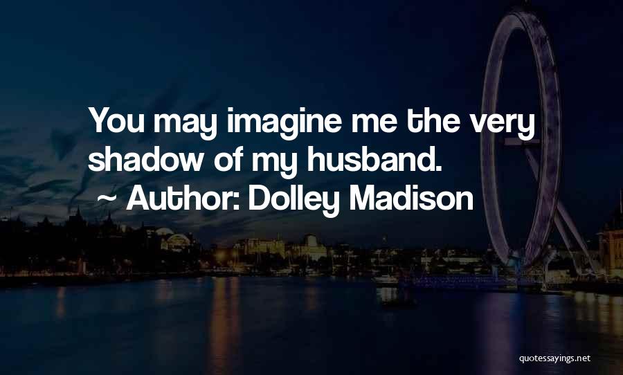 Dolley Madison Quotes 368347