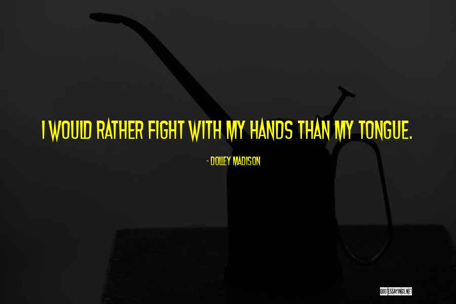 Dolley Quotes By Dolley Madison