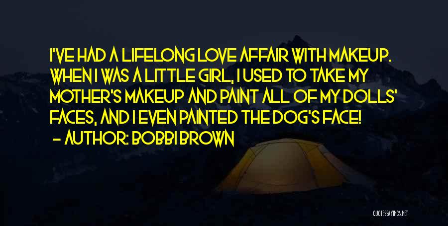 Dolls Quotes By Bobbi Brown