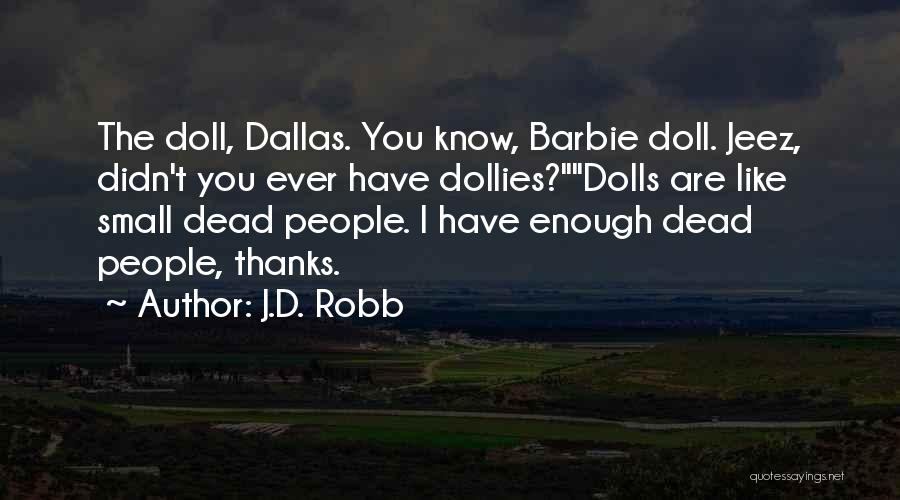 Dolls Quotes By J.D. Robb