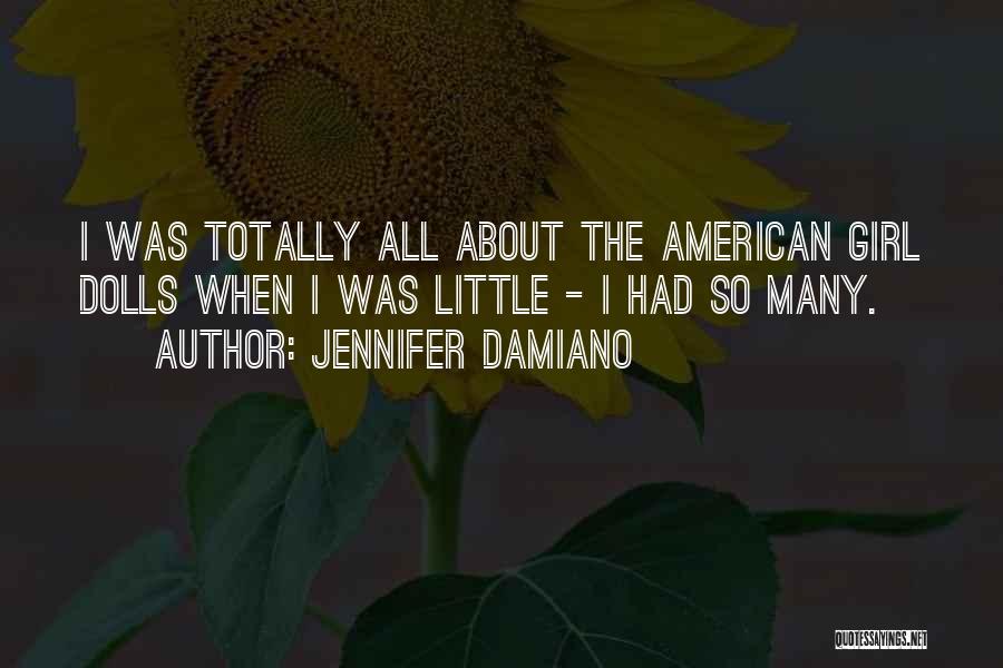 Dolls Quotes By Jennifer Damiano