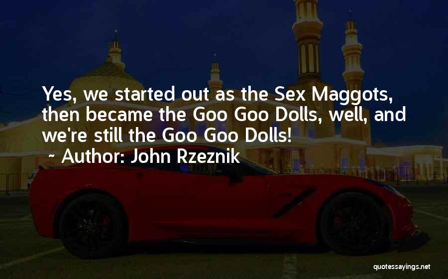 Dolls Quotes By John Rzeznik